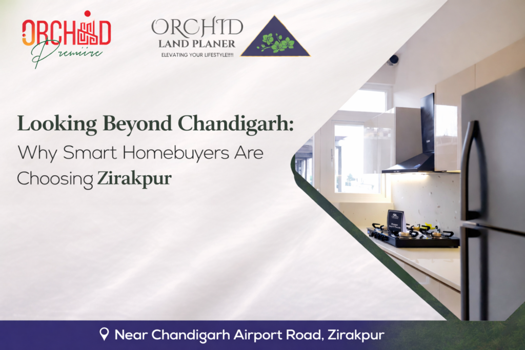Looking Beyond Chandigarh Why Smart Homebuyers Are Choosing Zirakpur